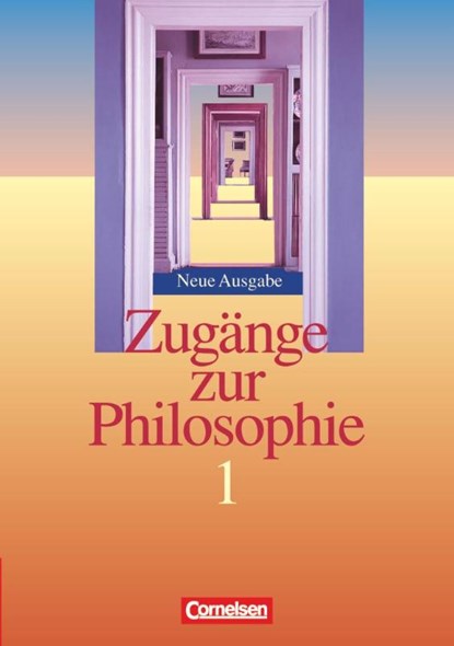 Zugänge zur Philosophie 1. Schülerbuch. Neubearbeitung, Lothar Aßmann ; Reiner Bergmann ; Roland Wolfgang Henke ; Matthias Schulze - Gebonden - 9783464653968