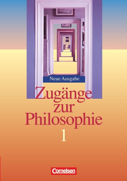Zugänge zur Philosophie 1. Schülerbuch. Neubearbeitung, Lothar Aßmann ;  Reiner Bergmann ;  Roland Wolfgang Henke ;  Matthias Schulze ;  Eva-Maria Sewing - Gebonden - 9783464653968