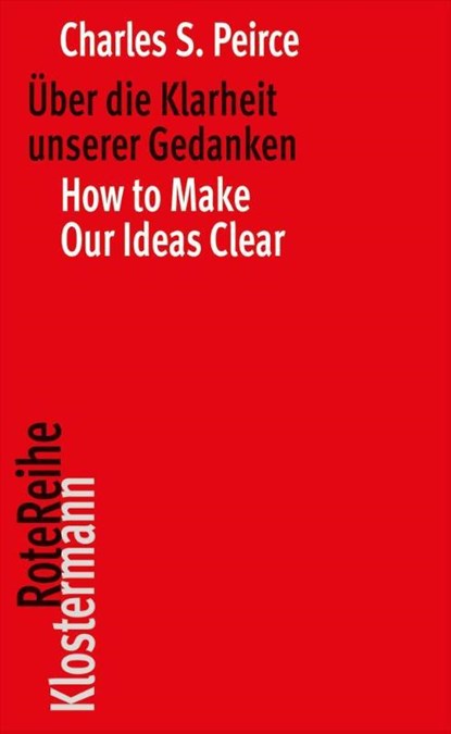 Über die Klarheit unserer Gedanken / How to Make Our Ideas Clear, Charles S. Peirce ; Klaus Oehler - Paperback - 9783465043362