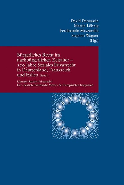 Bürgerliches Recht im nachbürgerlichen Zeitalter - 100 Jahre Soziales Privatrecht in Deutschland, Frankreich und Italien Bd. III, David Deroussin ; Martin Löhnig ; Ferdinando Mazzarella - Paperback - 9783465045465
