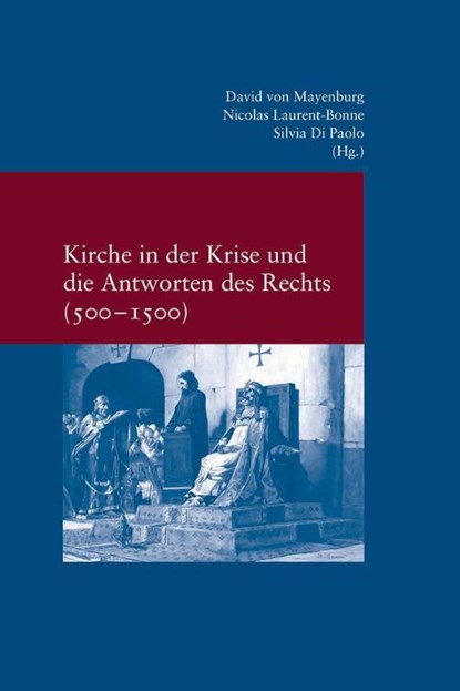 Kirche in der Krise und die Antworten des Rechts (500-1500), Silvia Di Paolo ; Nicolas Laurent-Bonne ; David Von Mayenburg - Paperback - 9783465045496