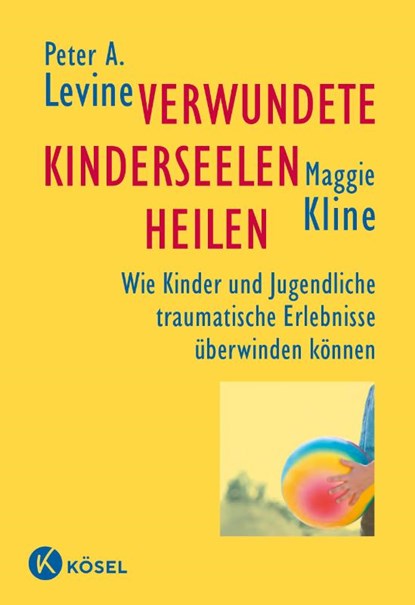 Verwundete Kinderseelen heilen, Peter A. Levine ; Maggie Kline - Gebonden - 9783466306848