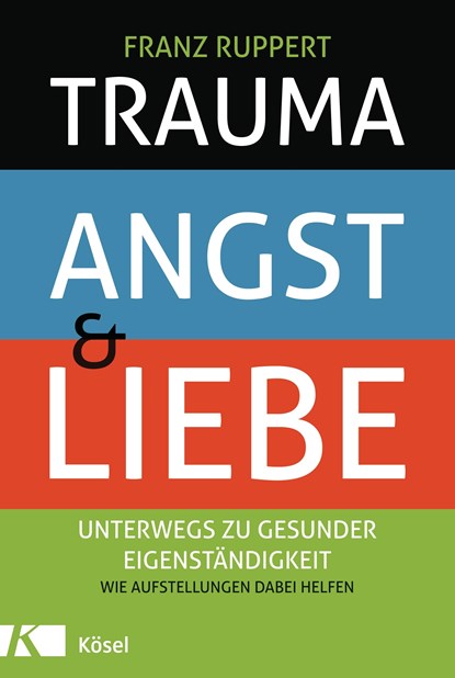 Trauma, Angst und Liebe, Franz Ruppert - Gebonden - 9783466309665