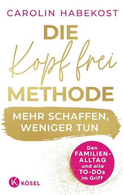 Die Kopf-frei-Methode - Mehr schaffen, weniger tun, Carolin Habekost - Paperback - 9783466312283