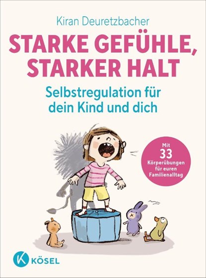 Starke Gefühle, starker Halt - Selbstregulation für dein Kind und dich, Kiran Deuretzbacher - Paperback - 9783466312320