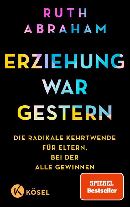Erziehung war gestern, Ruth Abraham - Paperback - 9783466312344