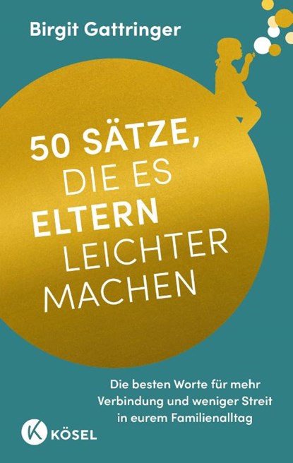 50 Sätze, die es Eltern leichter machen, Birgit Gattringer - Paperback - 9783466312405