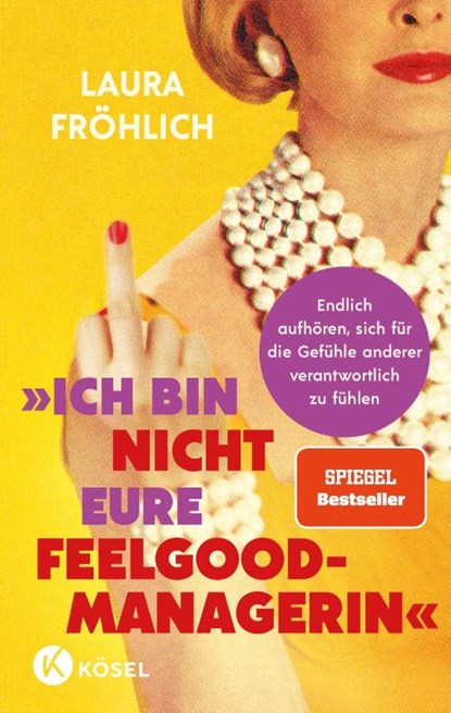 Ich bin nicht eure Feelgood-Managerin!, Laura Fröhlich - Paperback - 9783466312412