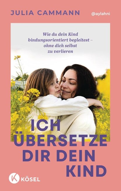 Ich übersetze dir dein Kind, Julia Cammann - Paperback - 9783466312443