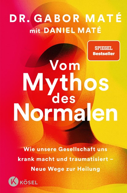Vom Mythos des Normalen, Gabor Maté ;  Daniel Maté - Gebonden - 9783466347988