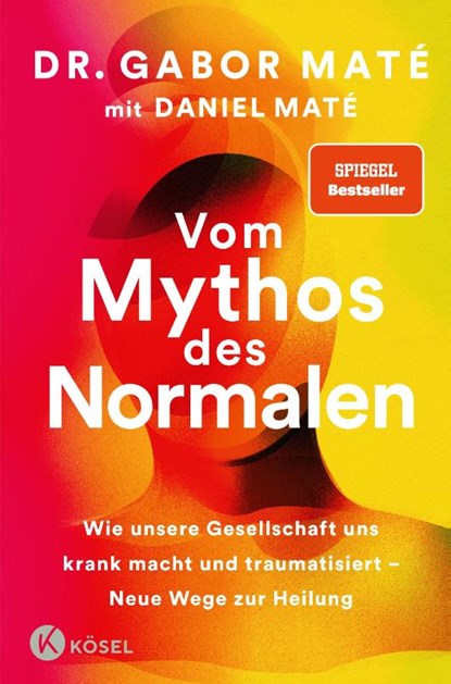 Vom Mythos des Normalen, Gabor Maté ; Daniel Maté - Gebonden - 9783466347988