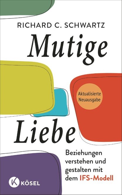 Mutige Liebe, Richard C. Schwartz - Gebonden - 9783466348350