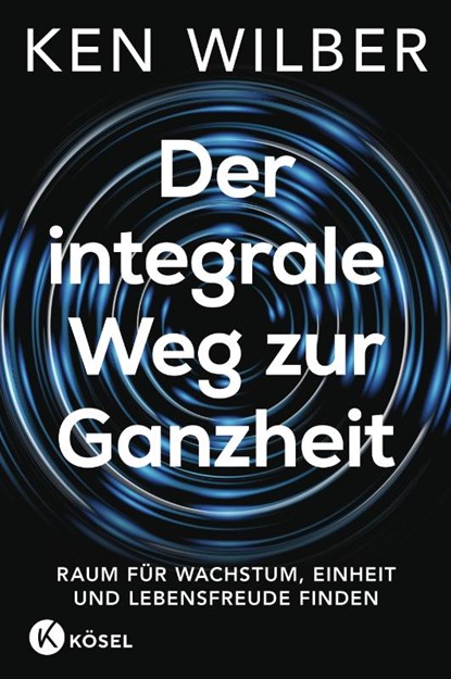 Der integrale Weg zur Ganzheit, Ken Wilber - Gebonden - 9783466348367