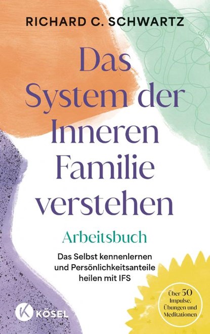 Das System der Inneren Familie verstehen - Arbeitsbuch, Richard C. Schwartz - Gebonden - 9783466348497