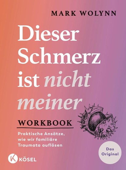Workbook: Dieser Schmerz ist nicht meiner, Mark Wolynn - Paperback - 9783466348626