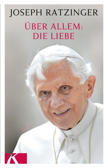 Über allem: Die Liebe, Joseph Ratzinger - Gebonden - 9783466371099