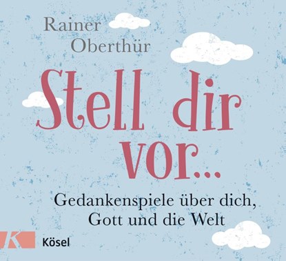 Stell dir vor ..., Rainer Oberthür - Gebonden - 9783466371709