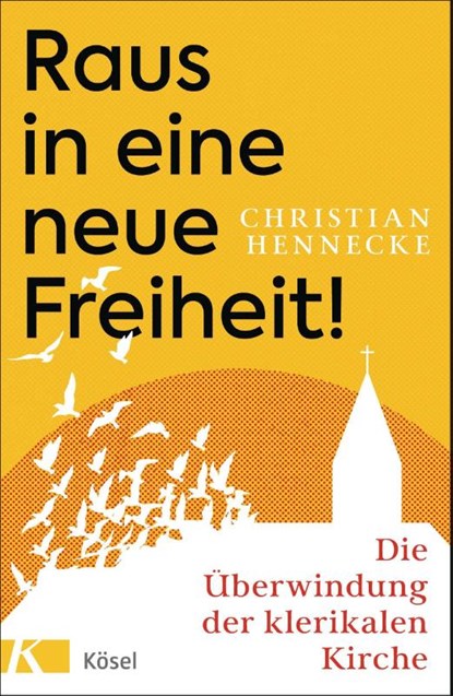 Raus in eine neue Freiheit!, Christian Hennecke - Gebonden - 9783466372737