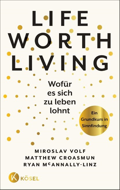Life Worth Living - Wofür es sich zu leben lohnt, Miroslav Volf ; Matthew Croasmun ; Ryan McAnnally-Linz - Paperback - 9783466372874
