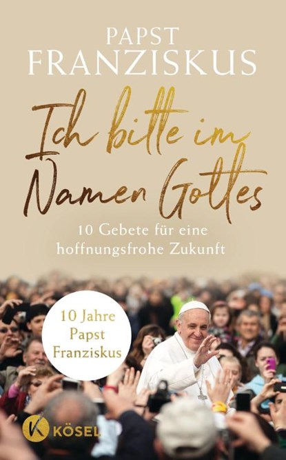 Ich bitte im Namen Gottes, Papst Franziskus - Gebonden - 9783466373116