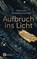 Aufbruch ins Licht, Marion Küstenmacher - Gebonden - 9783466373123