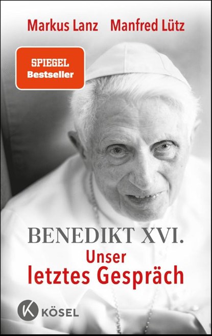Benedikt XVI. - Unser letztes Gespräch, Markus Lanz ; Manfred Lütz - Gebonden - 9783466373161