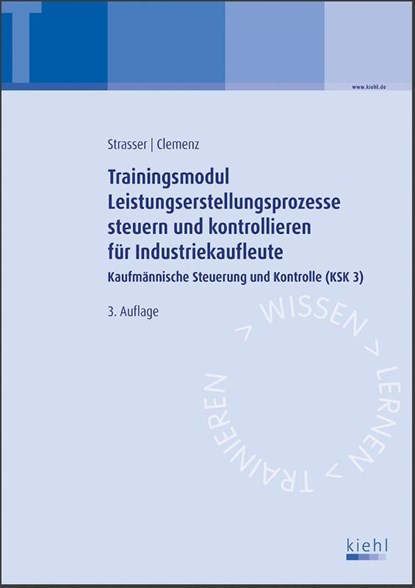 Trainingsmodul Leistungserstellungsprozesse steuern und kontrollieren für Industriekaufleute, Alexander Strasser ; Gerhard Clemenz - Paperback - 9783470592237