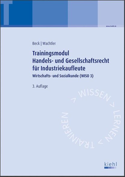 Trainingsmodul Handels- und Gesellschaftsrecht für Industriekaufleute, Karsten Beck ; Michael Wachtler - Paperback - 9783470597331