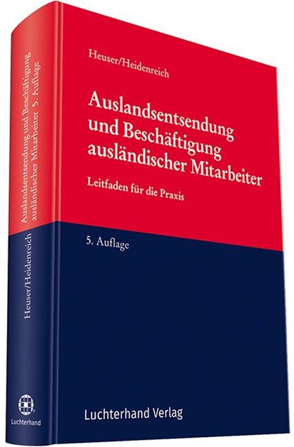 Auslandsentsendung und Beschäftigung ausländischer Mitarbeiter, Achim Heuser ; Jürgen Heidenreich ; Christoph Fritz - Paperback - 9783472089919