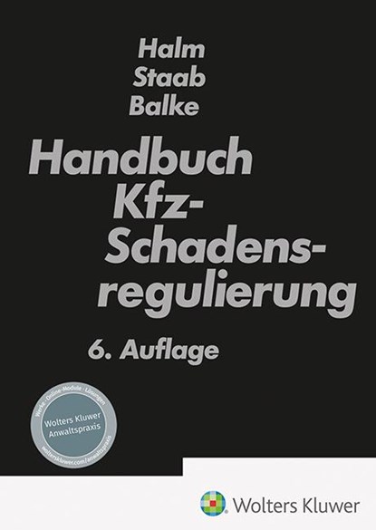 Handbuch Kfz-Schadensregulierung, Rüdiger Balke ; Wolfgang Halm ; Ulrich Staab - Gebonden - 9783472098652