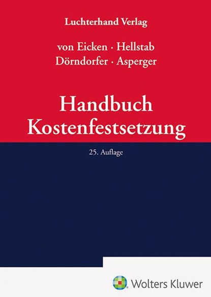 Handbuch Kostenfestsetzung, Kurt von Eicken ; Heinrich Hellstab ; Josef Dörndorfer - Gebonden - 9783472098744