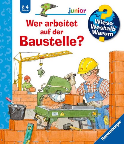 Wieso? Weshalb? Warum? junior, Band 55: Wer arbeitet auf der Baustelle?, Andrea Erne - Paperback - 9783473326402