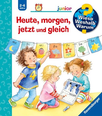 Wieso? Weshalb? Warum? junior, Band 56: Heute, morgen, jetzt und gleich, Daniela Prusse - Paperback - 9783473326426