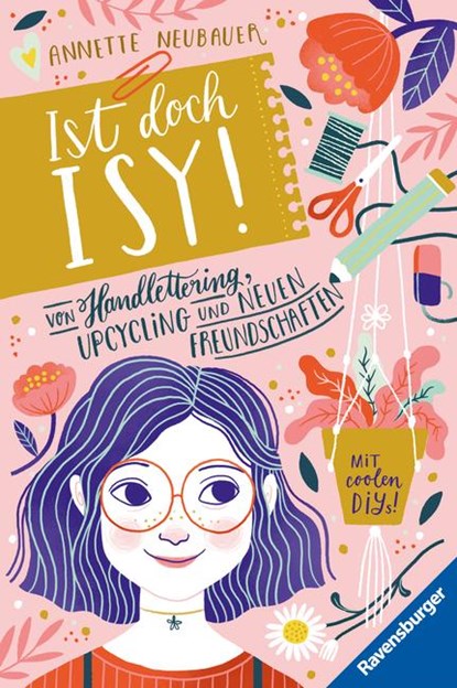 Ist doch Isy!, Band 1: Von Handlettering, Upcycling und neuen Freundschaften, Annette Neubauer - Gebonden - 9783473408900