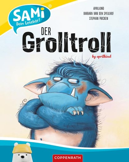 SAMi - Der Grolltroll, Aprilkind GmbH & Co. KG ; Barbara van den Speulhof - Gebonden - 9783473462650