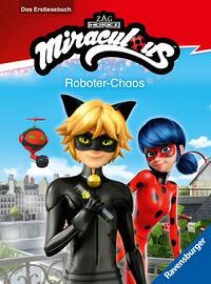 Miraculous - Roboter-Chaos - Das Erstlesebuch zur Serie, Anne Scheller - Gebonden - 9783473497898
