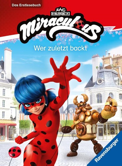 Miraculous - Wer zuletzt backt - Das Erstlesebuch zur Serie, Anne Scheller - Gebonden - 9783473498246