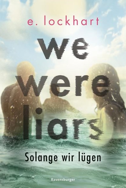 We Were Liars - Solange wir lugen (Lugner-Reihe 1), E Lockhart - Paperback - 9783473586417