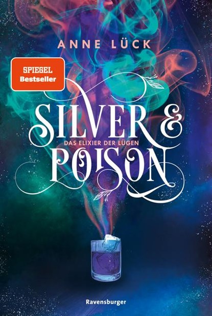 Silver & Poison, Band 1: Das Elixier der Lügen, Anne Lück - Paperback - 9783473586479