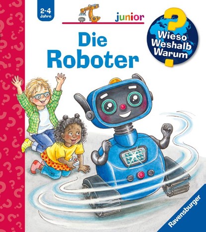 Wieso? Weshalb? Warum? junior, Band 78 - Die Roboter, Carola von Kessel - Paperback - 9783473600847
