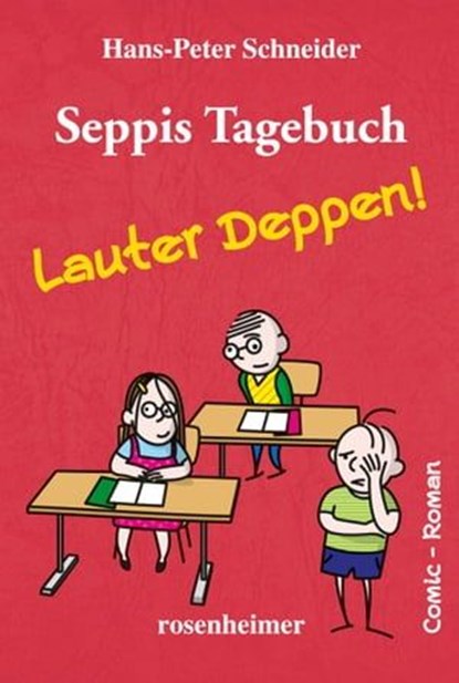 Seppis Tagebuch - Lauter Deppen!: Ein Comic-Roman Band 2, Hans-Peter Schneider - Ebook - 9783475542787