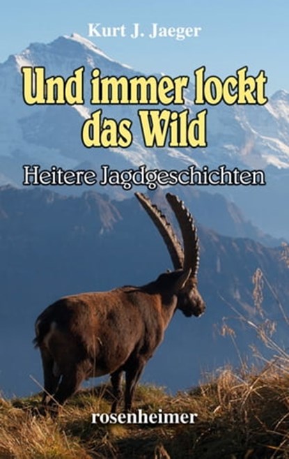 Und immer lockt das Wild, Kurt J. Jaeger - Ebook - 9783475543982