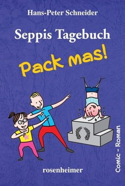 Seppis Tagebuch - Pack mas!: Ein Comic-Roman Band 4, Hans-Peter Schneider - Ebook - 9783475544422