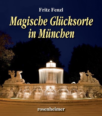 Magische Glücksorte in München, Fritz Fenzl - Gebonden - 9783475544729