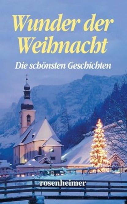 Wunder der Weihnacht, Karl Heinrich Waggerl ; Wilhelm Raabe ; Paula Dehmel ; Theodor Storm ; Joseph Freiherr von Eichendorff ; Rainer Maria Rilke ; Peter Rosegger ; Heinrich Hoffmann von Fallersleben ; Isabella Braun ; Robert Reinick ; Gustav Freytag ; Georg Trakl ; Johann Wol - Ebook - 9783475545559
