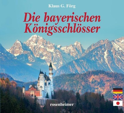 Die bayerischen Königsschlösser, Klaus G. Förg - Gebonden - 9783475546174
