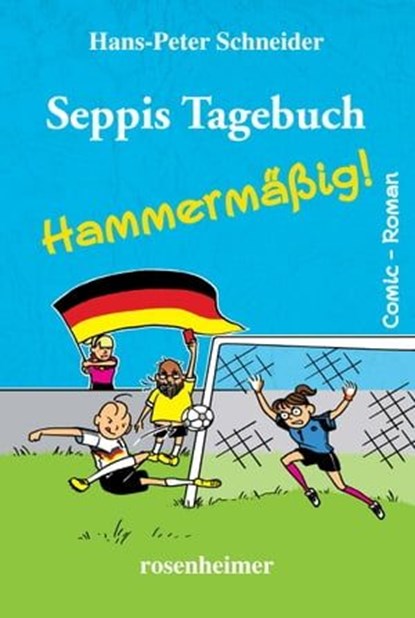 Seppis Tagebuch - Hammermäßig!: Ein Comic-Roman Band 6, Hans-Peter Schneider - Ebook - 9783475548109