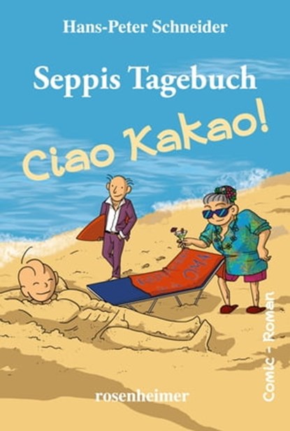 Seppis Tagebuch - Ciao Kakao!: Ein Comic-Roman Band 9, Hans-Peter Schneider - Ebook - 9783475548802