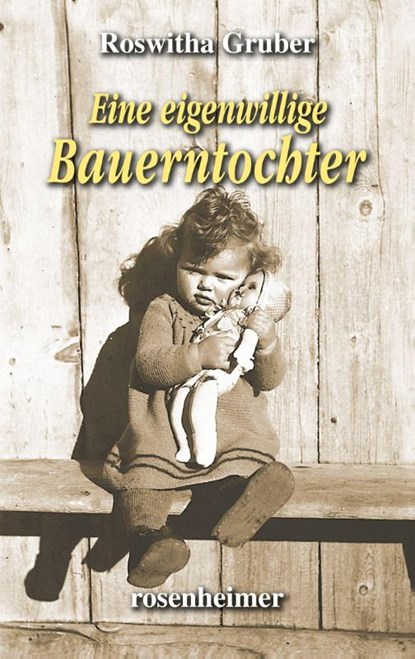 Eine eigenwillige Bauerntochter, Roswitha Gruber - Gebonden - 9783475549069