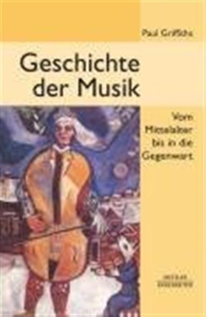Geschichte der Musik, Paul Griffiths - Gebonden - 9783476021007